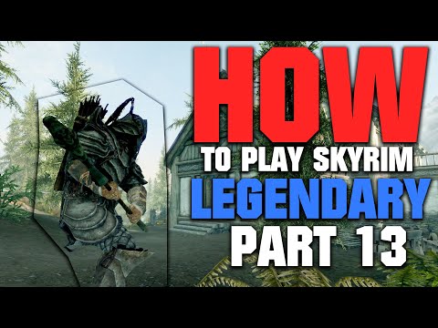 How to Play Skyrim on LEGENDARY | 2022 EDITION | Part 13