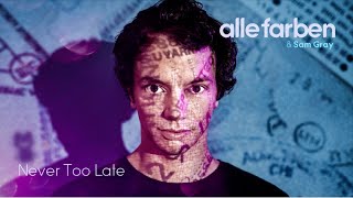 Alle Farben &amp; Sam Gray - Never Too Late (Official Audio)
