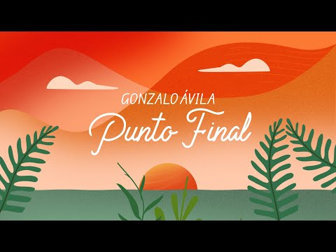 GONZALO ÁVILA - Punto Final (Official Lyric Video)