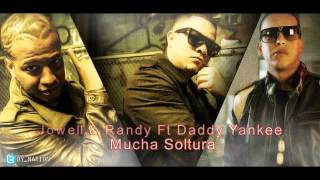 Daddy Yankee Ft Jowell y Randy - Mucha Soltura (Official Original)