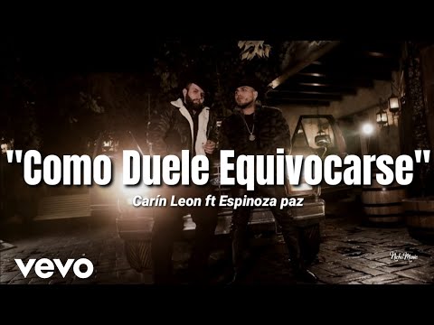 Carín León, Espinoza Paz - Como Duele Equivocarse (LETRA) Estreno 2020