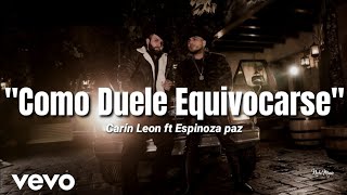 Carín León, Espinoza Paz - Como Duele Equivocarse (LETRA) Estreno 2020