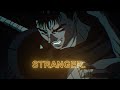 Guts Griffith Edit You Became A STRANGER Berserk Berserkedit