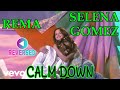 REMA & SENA GOMEZ - CALM DOWN [REVERSED MUSIC VIDEO]