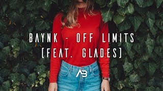 BAYNK - Off Limits (feat. GLADES)