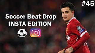 Soccer Beat Drop Vines #45 (Instagram Edition) - SoccerKingTV