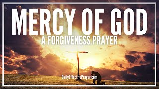 Prayer For God&#39;s Mercy and Forgiveness | Prayers For Mercy From God