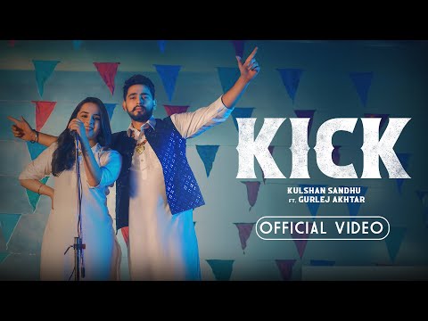 Kick | Kulshan Sandhu | Gurlej Akhtar | Official Video | New Punjabi Song 2023
