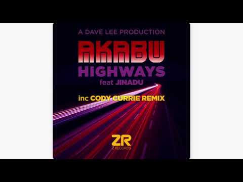 Akabu, Dave Lee ZR feat Jinadu - Highways (Cody Currie Remix)