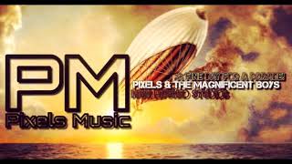 Pixels Music - Pixels & The Magnificent Boys | ("A Fine Day For a Parade") High Pitched Studios