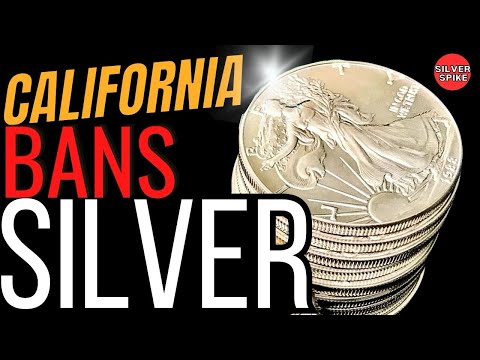 California BANS silver - no selling, no buying (CRAZY)!