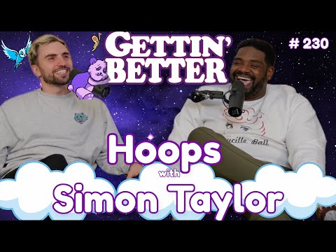 Gettin’ Better with Ron Funches # 230 - Hoops with Simon Taylor
