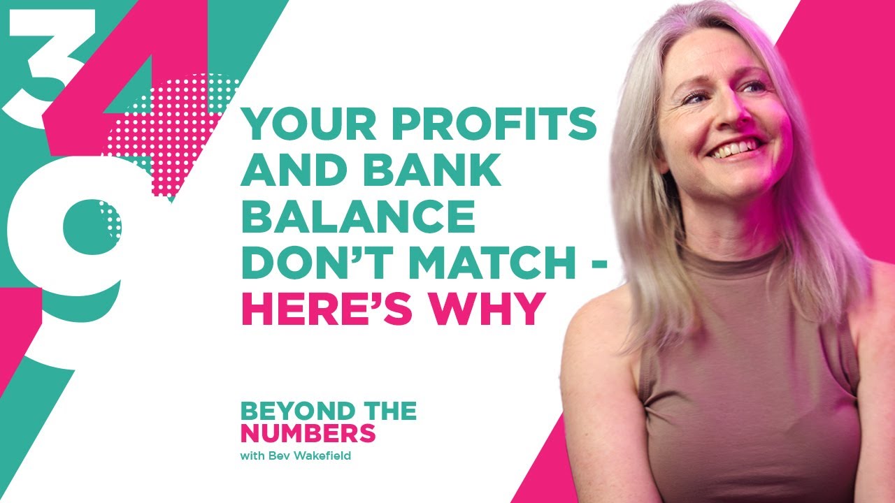 Why Your Profits and Bank Balance Don't Match | S01E01 | Beyond The Numbers with Bev Wakefield