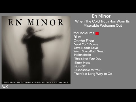 En Minor - When The Cold Truth Has Worn Its Miserable Welcome Out (Full Instrumental Album)