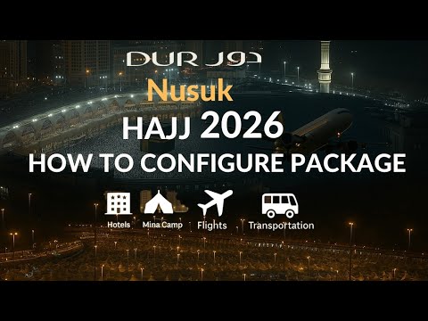 Nusuk Hajj-2026 Package Configuration Step-by-Step Room Type, Mina Camp, Flights  & Transportation