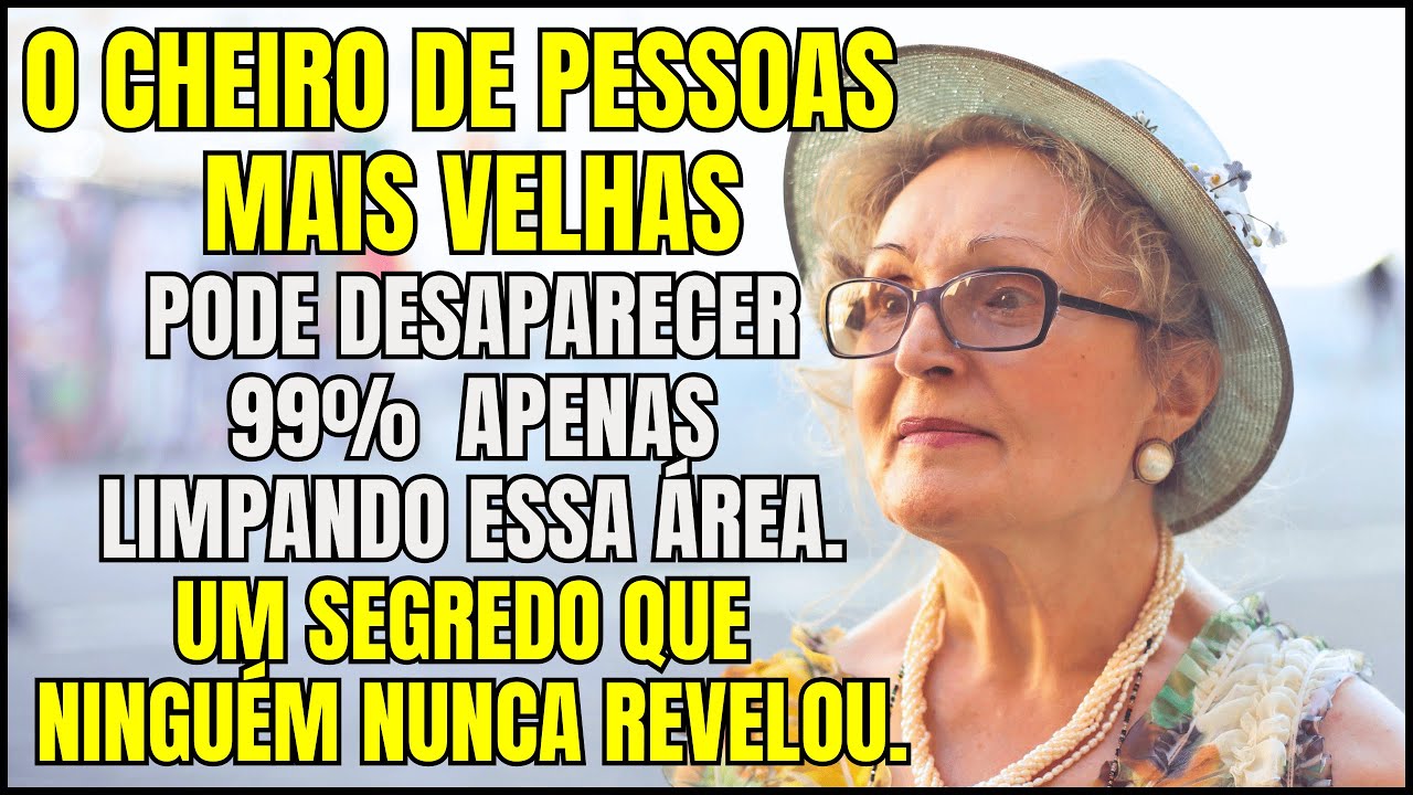 99% das pessoas não conhecem o odor desagradável dos idosos. Basta lavar bem esse local!