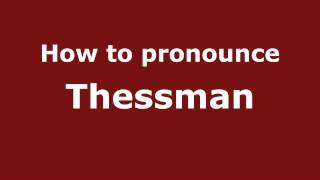 How to pronounce Thessman