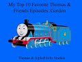 My Top 10 Favorite Thomas Friends Episodes Gordon