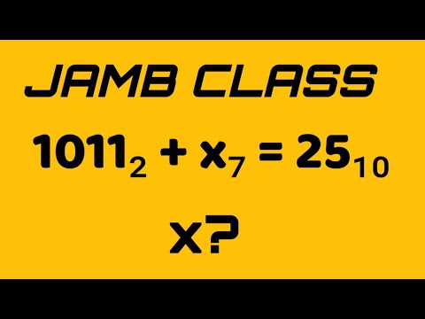 Jamb Class 2024| Number base| if 1011 base plus x base 7 and equal to 25. Find x