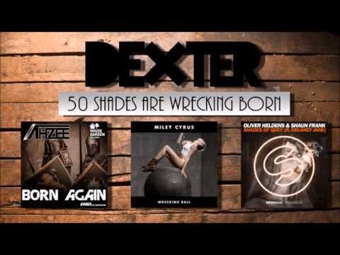 50 Shades Are Wrecking Born (DEXTER MASHUP)