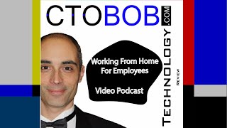 Remote connectivity for employees working from home. Exploring options.  - CTOBOB Podcast