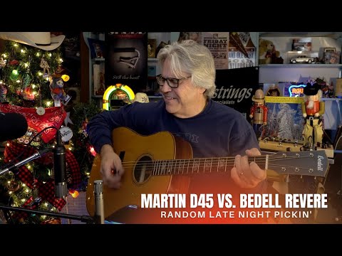 Martin D45 vs. Bedell Revere (Random Late Night Pickin')