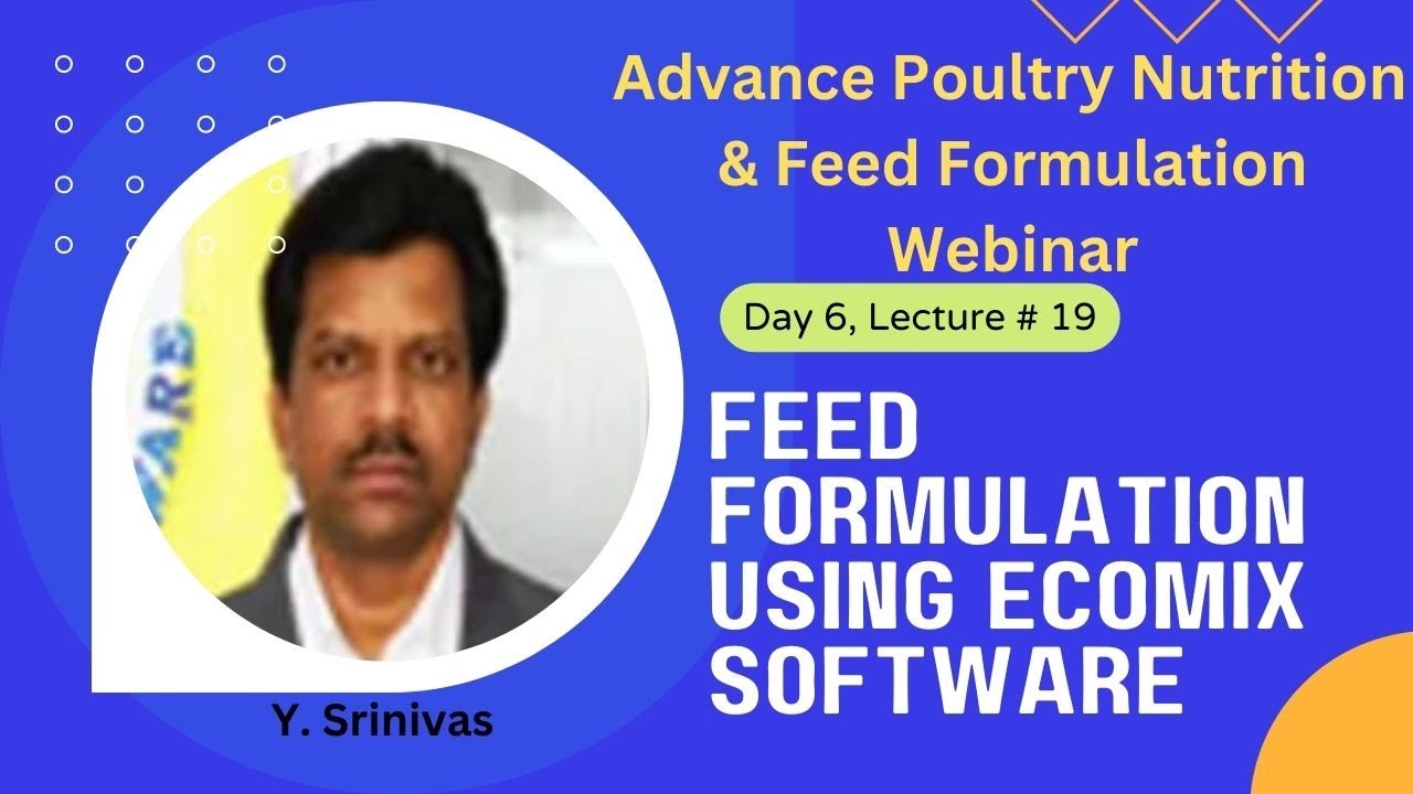 Feed formulation using ECOMIX software, day6, lecture#19: Poultry Nutrition Webinar