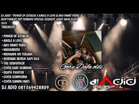 DJ ADID -"POWER OF EXTACIA X ANGLE A LOVE & AKU PAMIT PERGI NEW"FUNKOT (GERY DAFA)2025