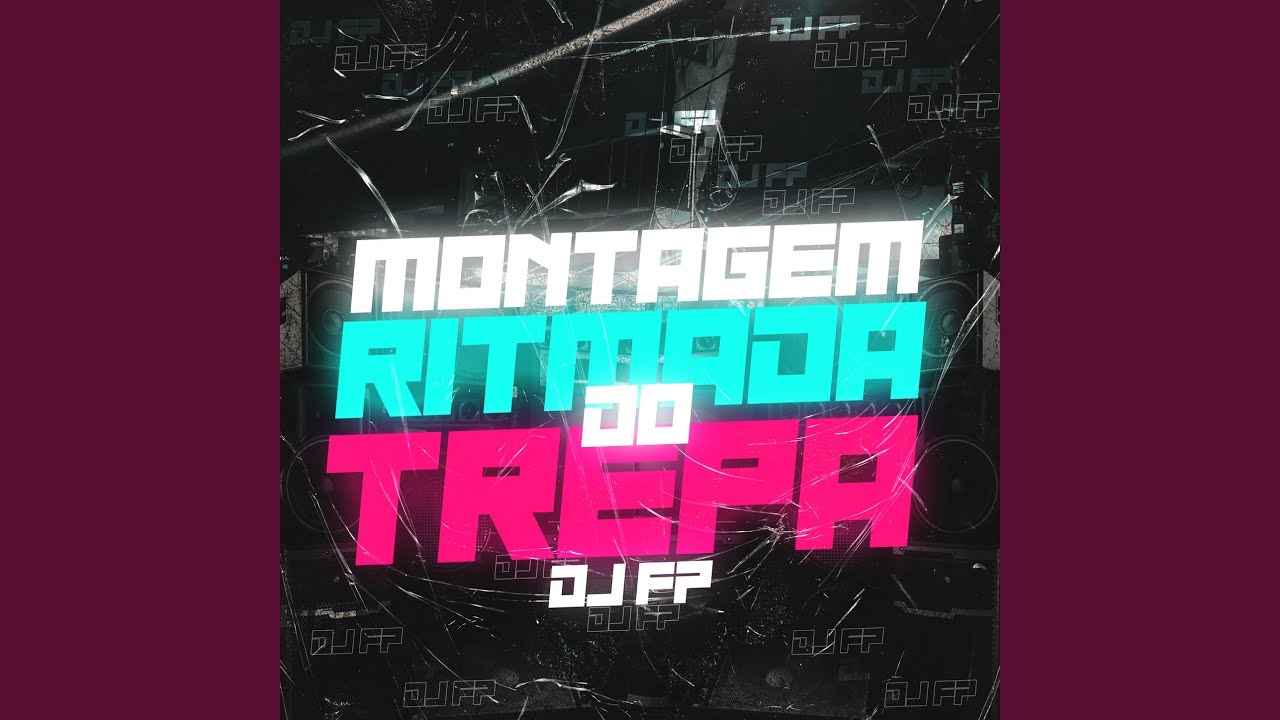 MONTAGEM - RITMADA DO TREPA