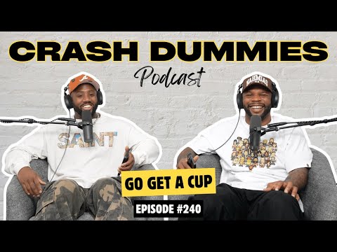 Go Get A Cup | Crash Dummies Podcast Ep. 240