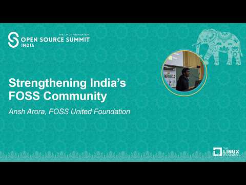 Video Thumbnail: Strengthening India's FOSS Community - Ansh Arora, FOSS United Foundation