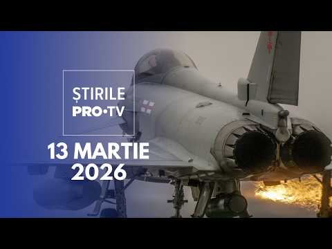 Știrile PRO TV - 13 Martie 2026 | Zboruri de antrenament deasupra României