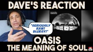 Dave's Reaction: Oasis — The Meaning Of Soul