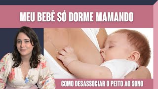 BEBÊ QUE SÓ DORME MAMANDO | COMO DESASSOCIAR AMAMENTAÇÃO AO SONO