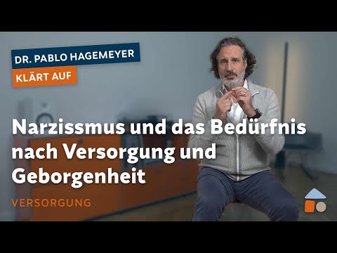 Narzissmus und das Bedürfnis nach Versorgung und Geborgenheit – Pablo Hagemeyer klärt auf