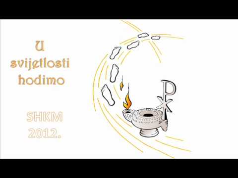 U svijetlosti hodimo - Himna SHKM 2012.
