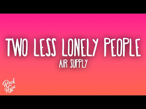 Air Supply - Two Less Lonely People In the World