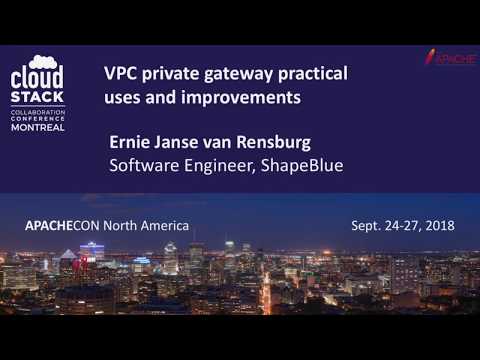 CCCNA18 - Ernie Janse van Rensburg – CloudStack VPC private gateway practical uses and improvements