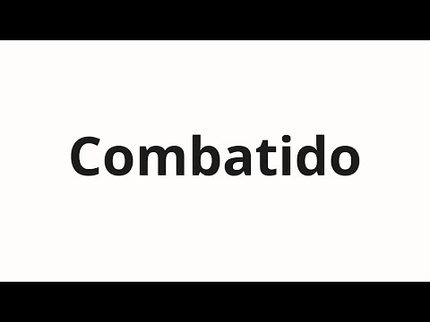 How to pronounce Combatido
