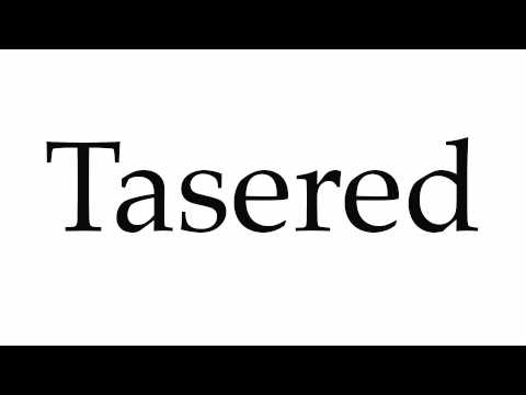 How to Pronounce Tasered