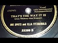 The Ink Spots & Ella Fitzgerald - That's The Way It Is (1945)