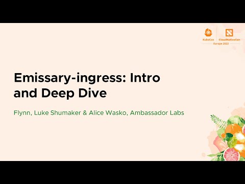 Emissary-ingress: Intro and Deep Dive - Flynn, Luke Shumaker & Alice Wasko, Ambassador Labs