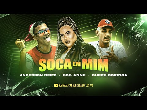 MC BOB ANNE, ANDERSON NEIFF, CHEFE CORINGA - SOCA EM MIM - REMIX BREGA FUNK