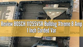 Review BOSCH 11255VSR Bulldog Xtreme 8 Amp 1 Inch Corded Variable Speed SDS-Plus Concrete/Masonry Ro