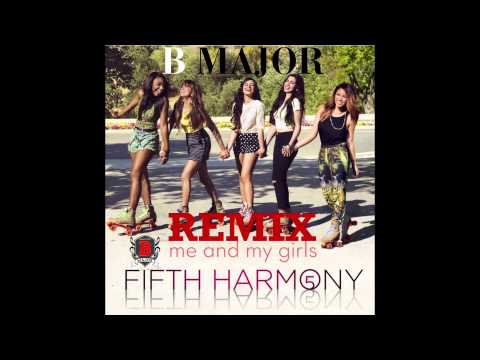 Fifth Harmony - Me and my girls Remix (audio) ft. B Major