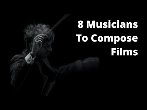 8 Musicians To Compose Films