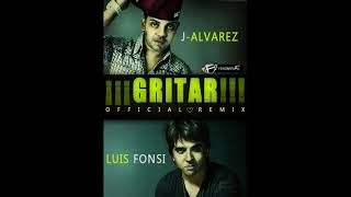 Luis Fonsi Ft. J Alvarez - Gritar (Official Remix)