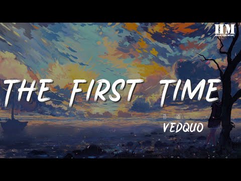 Vedquo - The First Time (feat. Nathan Brumley)『There's nothing like the first time』【動態歌詞Lyrics】