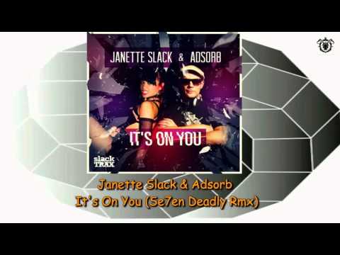 Janette Slack & Adsorb - It's On You (Se7en Deadly Rmx) ~ Slack Trax
