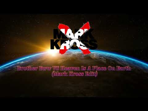 Brother Eww vs Heaven Is A Place On Earth (Mark Kross Edit)